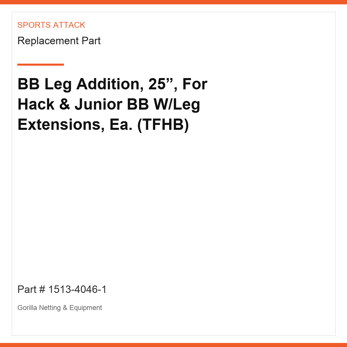 BB Leg Addition, 25”, For Hack & Junior BB W/Leg Extensions, Ea. (TFHB)