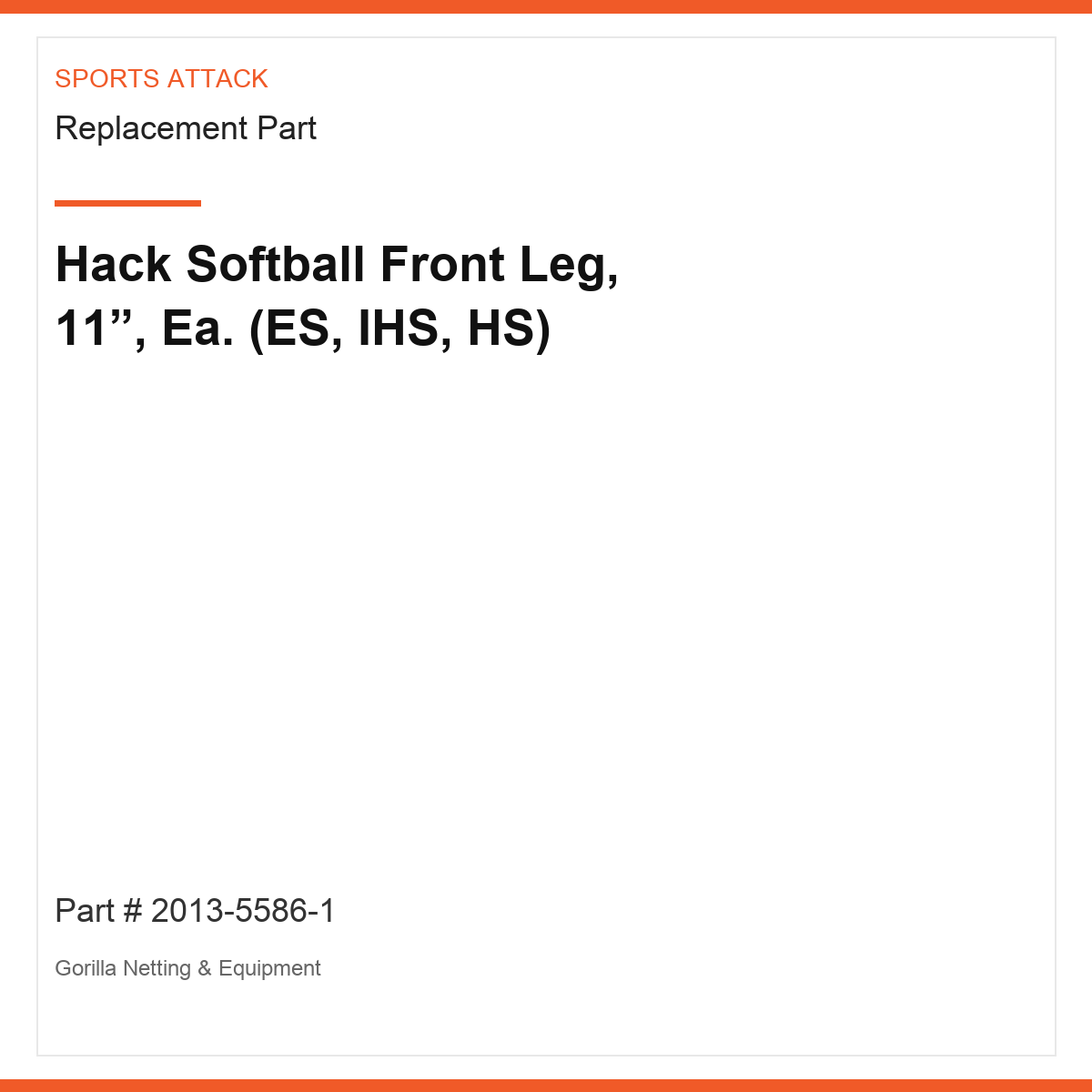 Hack Softball Front Leg, 11”, Ea. (ES, IHS, HS)
