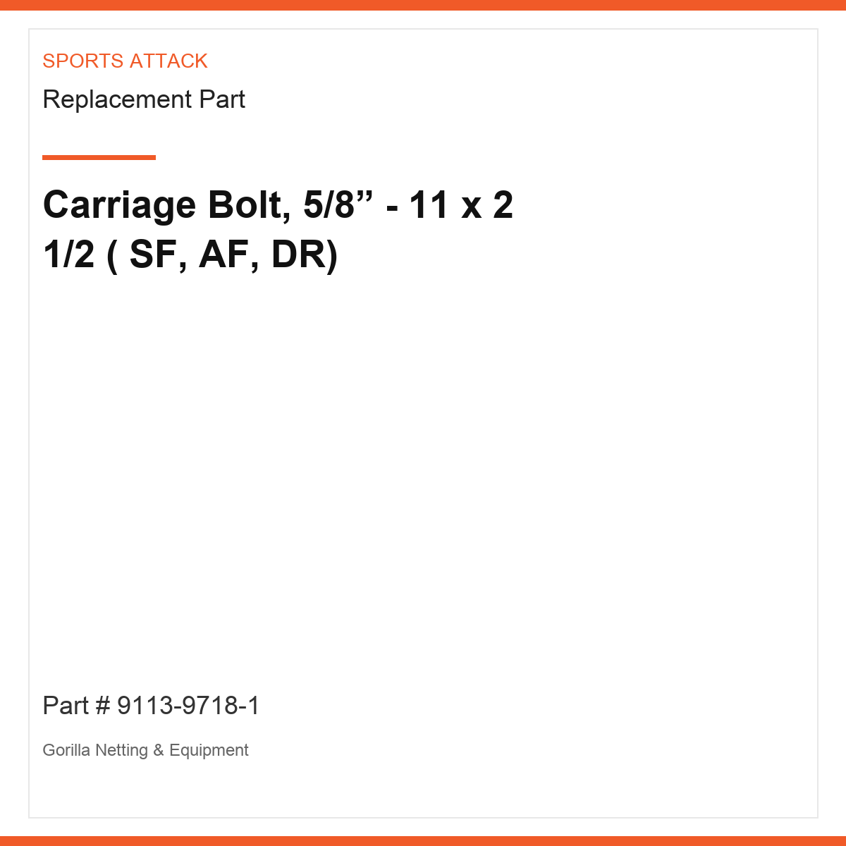 Carriage Bolt, 5/8” - 11 x 2 1/2 ( SF, AF, DR)