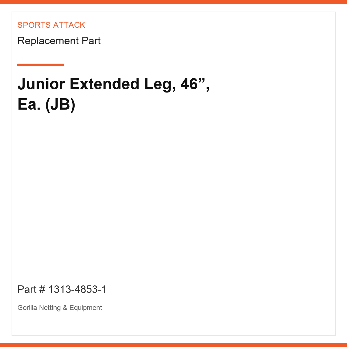 Junior Extended Leg, 46”, Ea. (JB)