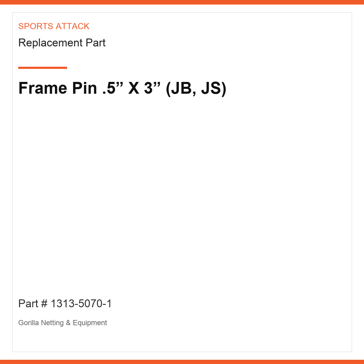 Frame Pin .5” X 3” (JB, JS)