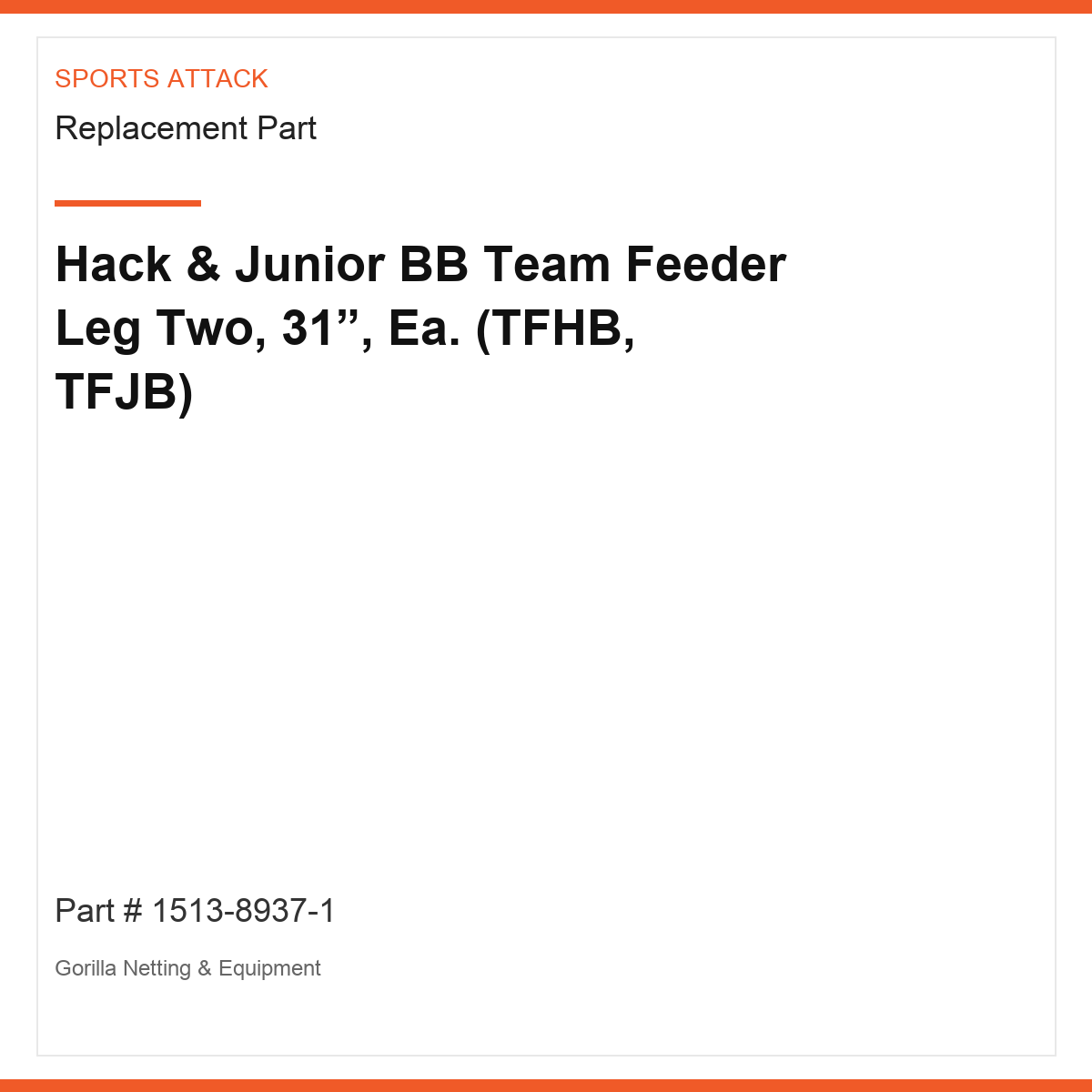 Hack & Junior BB Team Feeder Leg Two, 31”, Ea. (TFHB, TFJB)
