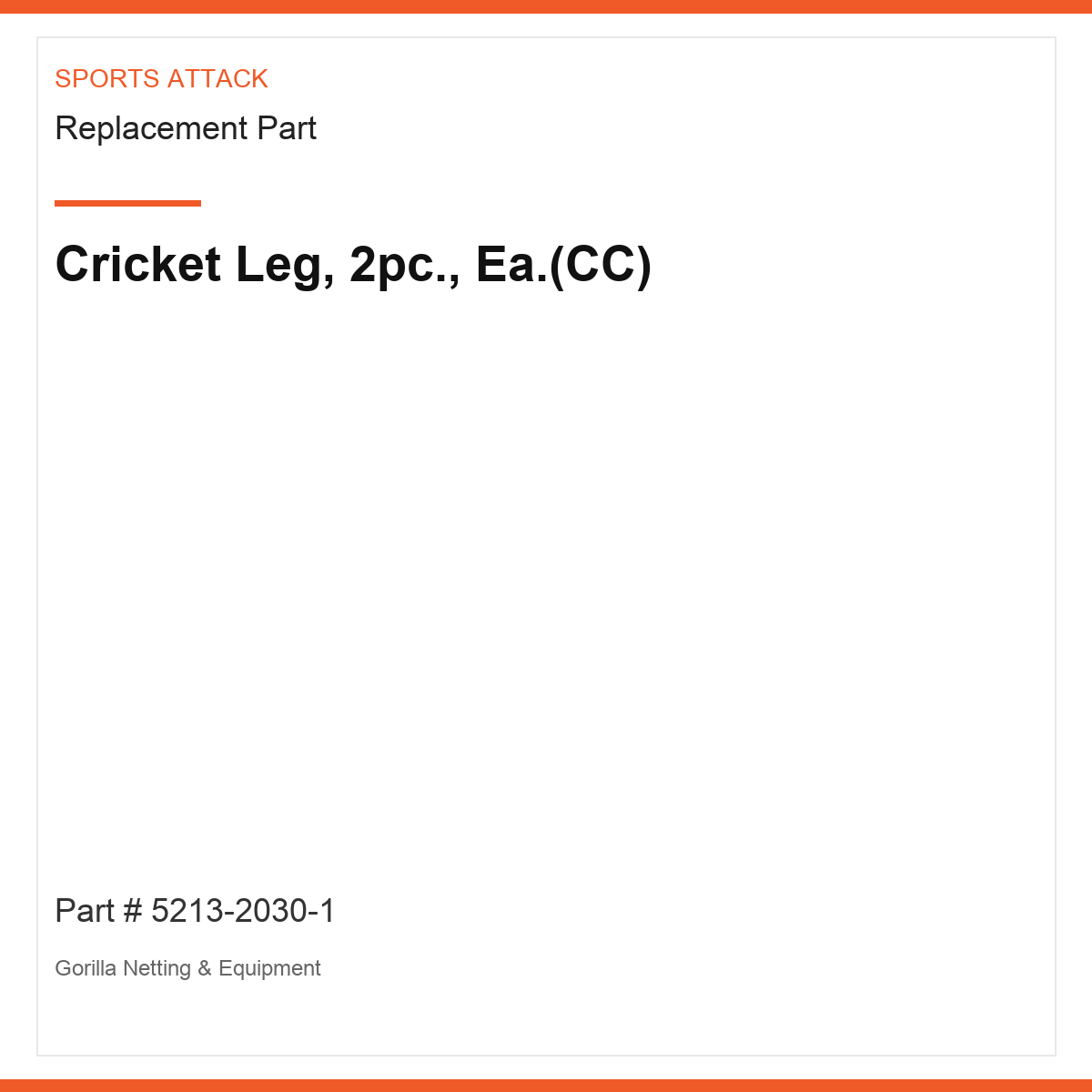 Cricket Leg, 2pc., Ea.(CC)